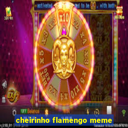 cheirinho flamengo meme